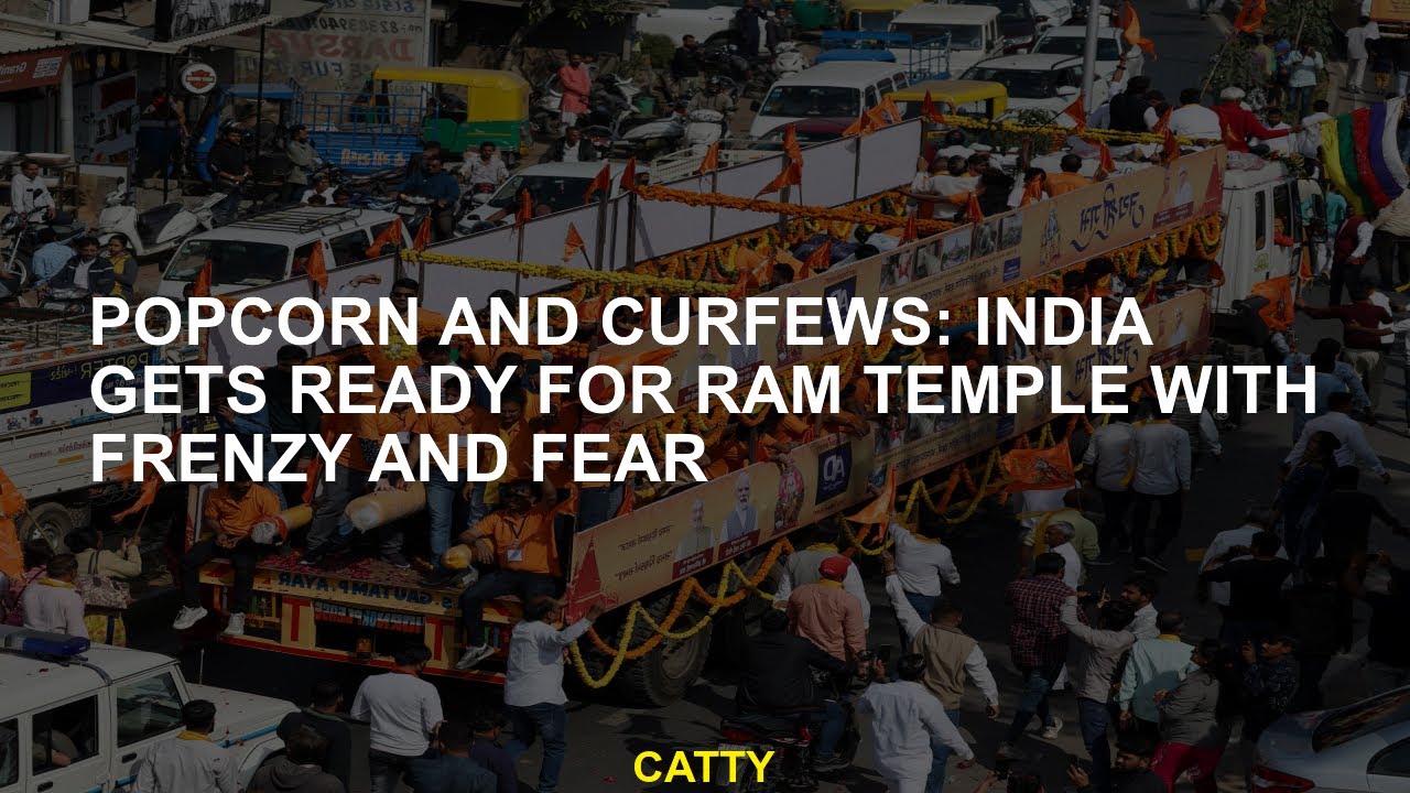 Curfews and popcorn: India prepares for the Ram temple in a panic